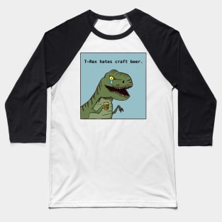 T-Rex hates craft beer Baseball T-Shirt